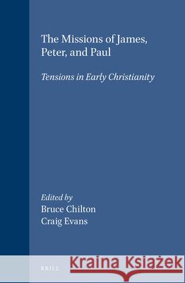 The Missions of James, Peter, and Paul: Tensions in Early Christianity Bruce Chilton Craig Evans 9789004141612 Brill Academic Publishers - książka