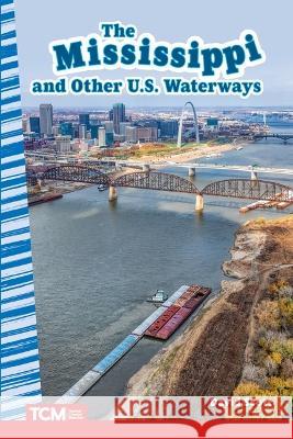 The Mississippi and Other U.S. Waterways David Scott 9781087691060 Teacher Created Materials - książka