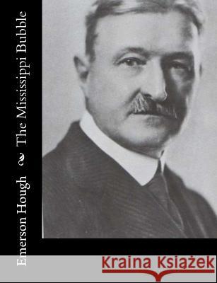 The Mississippi Bubble Emerson Hough 9781515318248 Createspace - książka