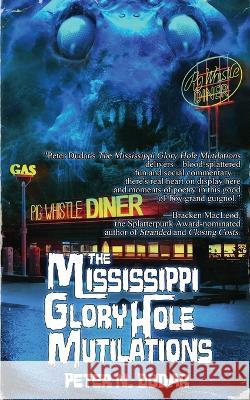 The Mississippi Glory Hole Mutilations Peter N Dudar   9781947227774 Grinning Skull Press - książka