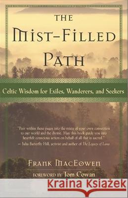 The Mist-filled Path: Celtic Wisdom for Exiles, Wanderers and Seekers Frank Henderson MacEowen 9781577312116 New World Library - książka