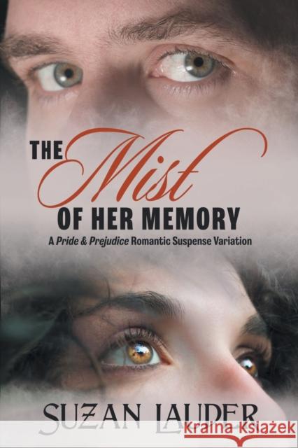 The Mist of Her Memory: A Pride & Prejudice Romantic Suspense Variation Suzan Lauder, Janet Taylor, Sarah Pesce 9781681310312 Meryton Press - książka