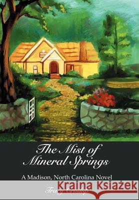 The Mist of Mineral Springs: A Madison, North Carolina Novel Crudup, Tracy 9780595663460 iUniverse - książka