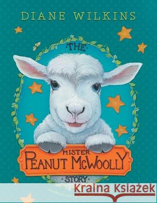 The Mister Peanut McWoolly Story Diane Wilkins Monique Legault 9781525598357 FriesenPress - książka