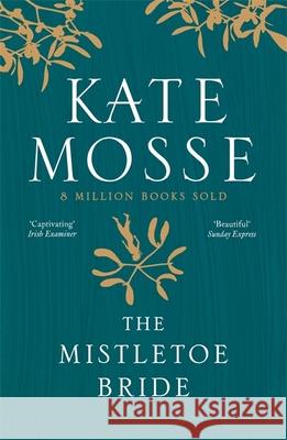 The Mistletoe Bride and Other Haunting Tales: A deliciously haunting collection of ghost stories Kate Mosse 9781474625890 Orion Publishing Co - książka