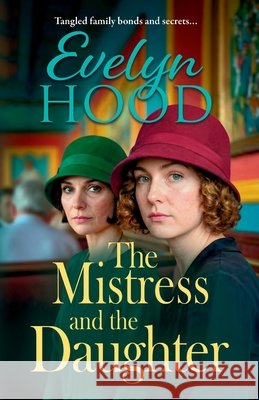 The Mistress and The Daughter Evelyn Hood 9781806003570 Boldwood Books Ltd - książka