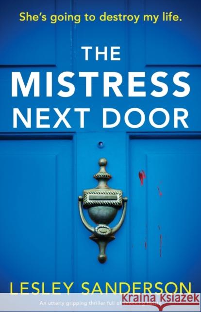 The Mistress Next Door: An utterly gripping thriller full of shocking twists Lesley Sanderson 9781803146812 Bookouture - książka