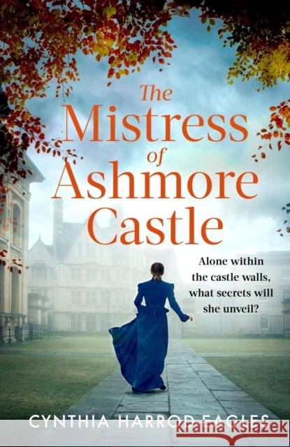 The Mistress of Ashmore Castle: an unputdownable period drama for fans of THE CROWN Cynthia Harrod-Eagles 9781408729496 Little, Brown Book Group - książka