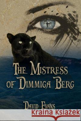 The Mistress of Dimmiga Berg: An Urban Fantasy David Evans 9781497321526 Createspace - książka