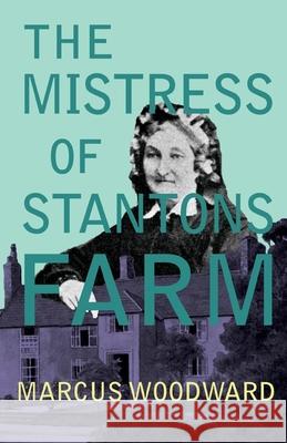 The Mistress of Stantons Farm Marcus Woodward 9781528701709 Thousand Fields - książka