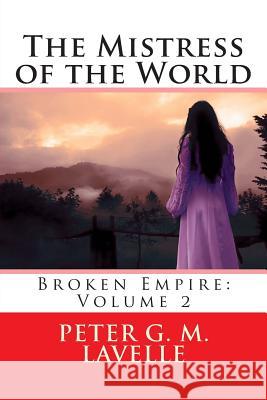 The Mistress of the World MR Peter G. M. Lavelle 9781514351291 Createspace - książka