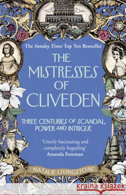 The Mistresses of Cliveden: Three Centuries of Scandal, Power and Intrigue in an English Stately Home Natalie Livingstone 9780099594727 Cornerstone - książka