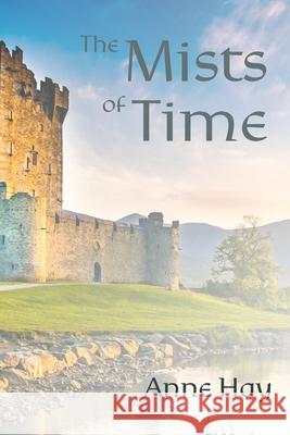 The Mists of Time Anne Hay 9781528991810 Austin Macauley Publishers - książka