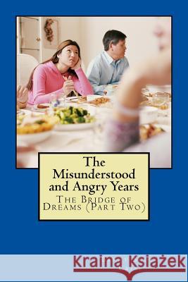The Misunderstood and Angry Years: The Bridge of Dreams (Part Two MR Barry Scott Crisp 9781511799690 Createspace - książka