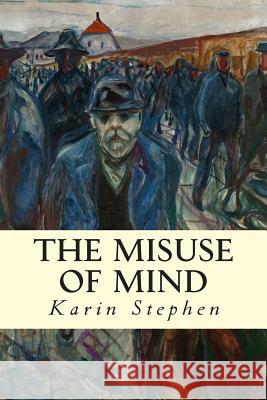 The Misuse of Mind Karin Stephen 9781512046915 Createspace - książka