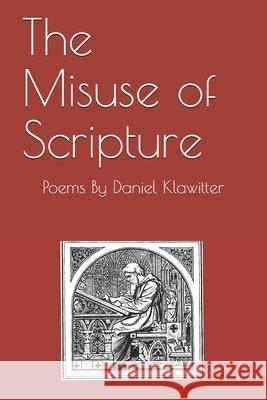 The Misuse of Scripture Daniel Klawitter 9781711015576 Independently Published - książka