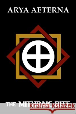 The Mithraic Rite Arya Aeterna 9781968394004 Sanctus Arya Press - książka