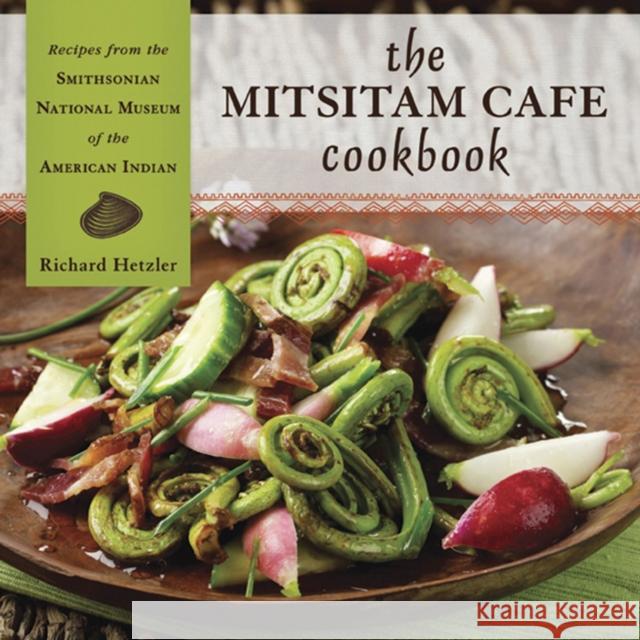 The Mitsitam Café Cookbook: Recipes from the Smithsonian National Museum of the American Indian Hetzler, Richard 9781555917470 Fulcrum Group - książka