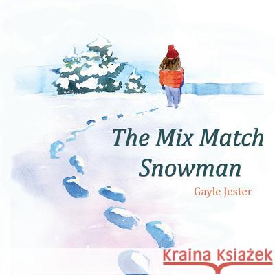 The Mix Match Snowman Gayle Jester 9781943871223 Painted Gate Publishing - książka