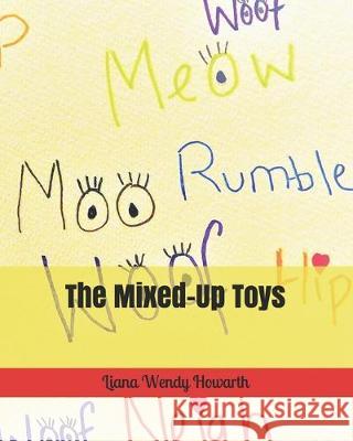 The Mixed-Up Toys Liana Wendy Howarth 9781698176888 Independently Published - książka