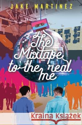 The Mixtape to the Real Me Jake Martinez   9781738767793 Deep Hearts YA - książka