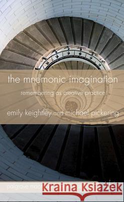 The Mnemonic Imagination: Remembering as Creative Practice Keightley, E. 9780230243361 Palgrave MacMillan - książka