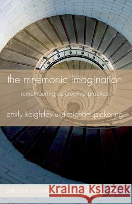 The Mnemonic Imagination: Remembering as Creative Practice Keightley, E. 9781349318292 Palgrave Macmillan - książka