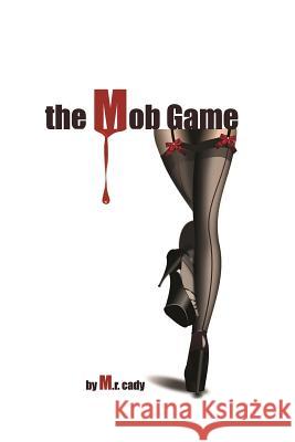 The Mob Game M. R. Cady 9781312566286 Lulu.com - książka