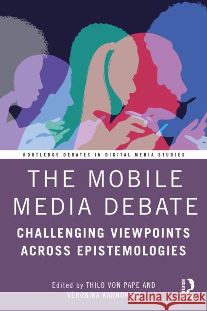 The Mobile Media Debate: Challenging Viewpoints Across Epistemologies  9781032316314 Taylor & Francis Ltd - książka