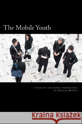 The Mobile Youth Graham Brown 9781480024342 Createspace - książka