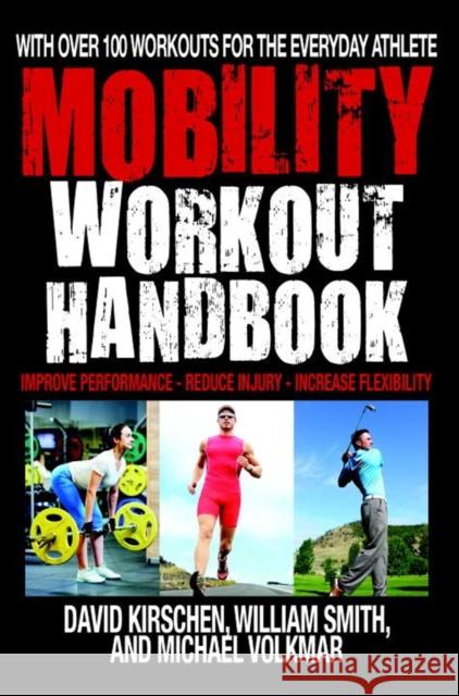 The Mobility Workout Handbook: Over 100 Sequences for Improved Performance, Reduced Injury, and Increased Flexibility Michael Volkmar 9781578266197 Hatherleigh Press - książka