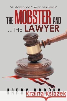 The Mobster and ...The Lawyer Harry Brooks 9781669843481 Xlibris Us - książka