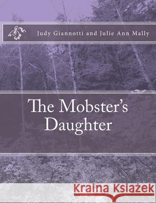 The Mobster's Daughter Judy Giannotti Julie Ann Mally 9781492948551 Createspace - książka
