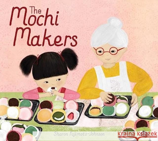 The Mochi Makers Sharon Fujimoto-Johnson 9781665931540 Simon & Schuster - książka