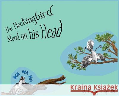 The Mockingbird Stood on his Head. Poppy Haynes   9780578297064 Poppy Haynes - książka