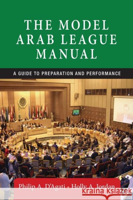 The Model Arab League Manual: A Guide to Preparation and Performance Philip A. D'Agati Holly A. Jordan  9781784993399 Manchester University Press - książka