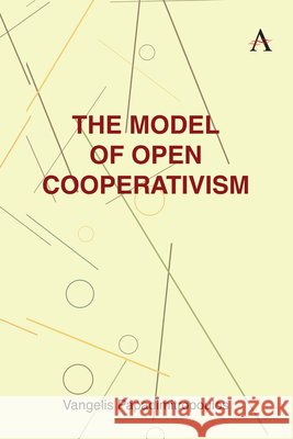 The Model of Open Cooperativism Vangelis Papadimitropoulos 9781801360999 Anthem Press - książka