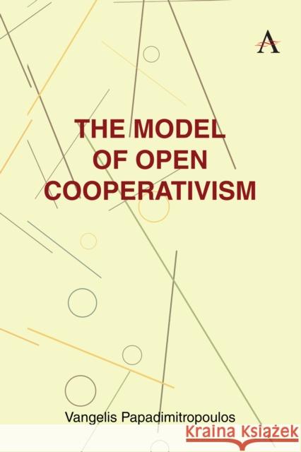 The Model of Open Cooperativism Vangelis Papadimitropoulos 9781839995828 Anthem Press - książka