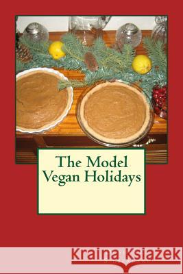 The Model Vegan Holidays Dushenka Silberfarb 9781518761188 Createspace - książka