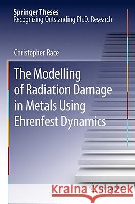 The Modelling of Radiation Damage in Metals Using Ehrenfest Dynamics Christopher Peter Race 9783642154386 Not Avail - książka