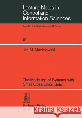 The Modelling of Systems with Small Observation Sets J.M. Maciejowski 9783540090045 Springer-Verlag Berlin and Heidelberg GmbH &  - książka