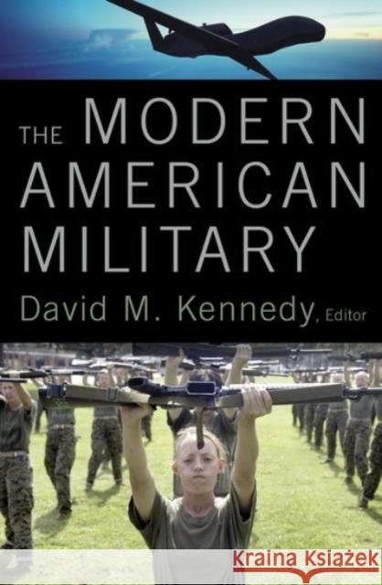 The Modern American Military David M. Kennedy 9780190230906 Oxford University Press, USA - książka