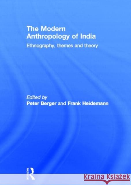 The Modern Anthropology of India: Ethnography, Themes and Theory Berger, Peter 9780415587235  - książka
