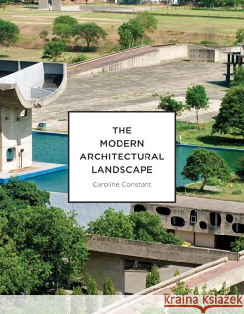 The Modern Architectural Landscape Constant, Caroline 9780816676354 University of Minnesota Press - książka