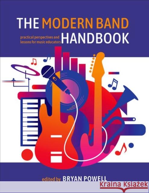 The Modern Band Handbook: Practical Perspectives and Lessons for Music Educators Bryan Powell 9780197689592 Oxford University Press - książka