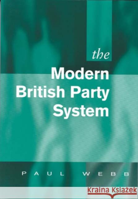 The Modern British Party System Paul Webb 9780803979437 SAGE PUBLICATIONS LTD - książka
