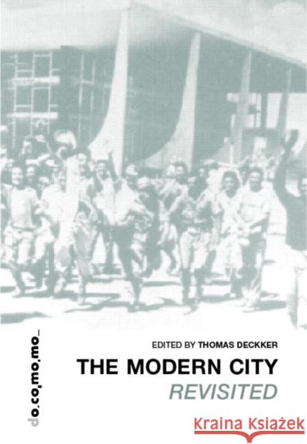 The Modern City Revisited Deckker, Thomas 9780419256403 Taylor & Francis Group - książka