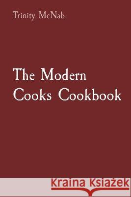 The Modern Cooks Cookbook Trinity McNab 9780646825151 Trinity McNab - książka