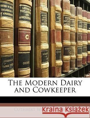 The Modern Dairy and Cowkeeper Cuthbert Wi Johnson 9781146486712  - książka