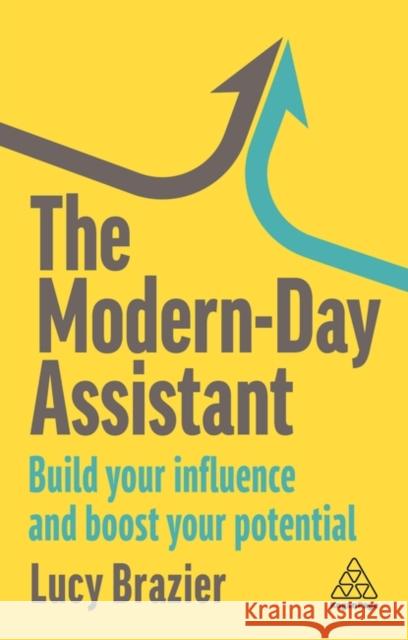 The Modern-Day Assistant: Build Your Influence and Boost Your Potential Lucy Brazier 9781398612204 Kogan Page Ltd - książka